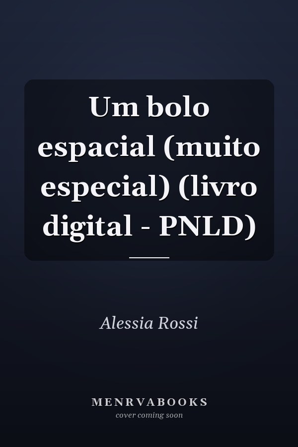 Um bolo espacial (muito especial) (livro digital - PNLD)