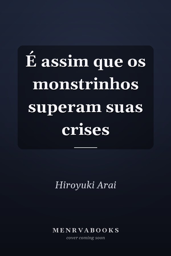 É assim que os monstrinhos superam suas crises