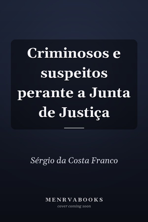 Criminosos e suspeitos perante a Junta de Justiça