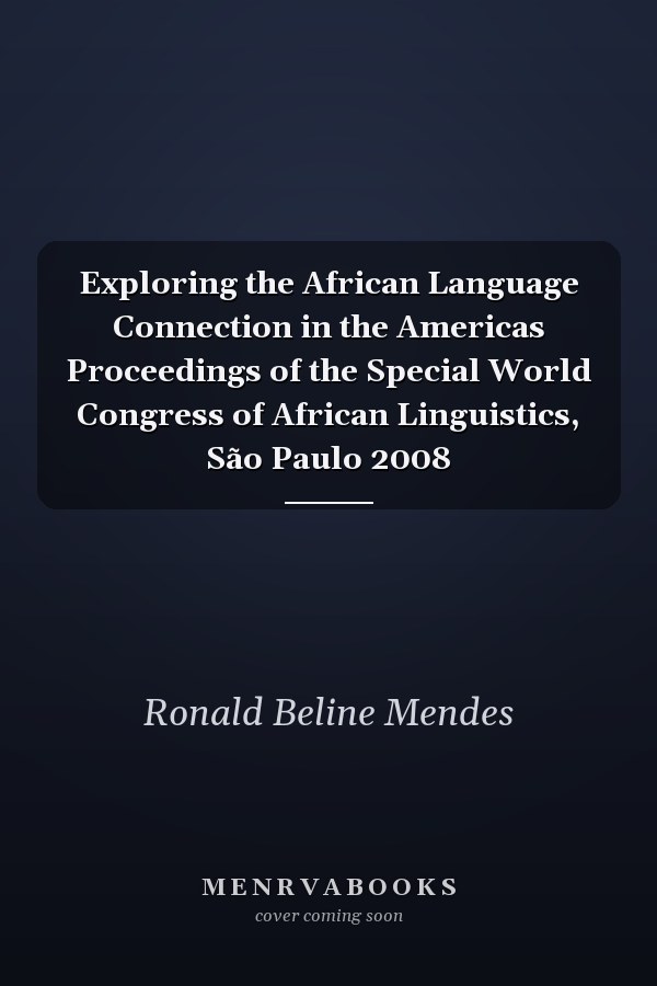 Exploring the African Language Connection in the Americas Proceedings of the Special World Congress of African Linguistics, São Paulo 2008