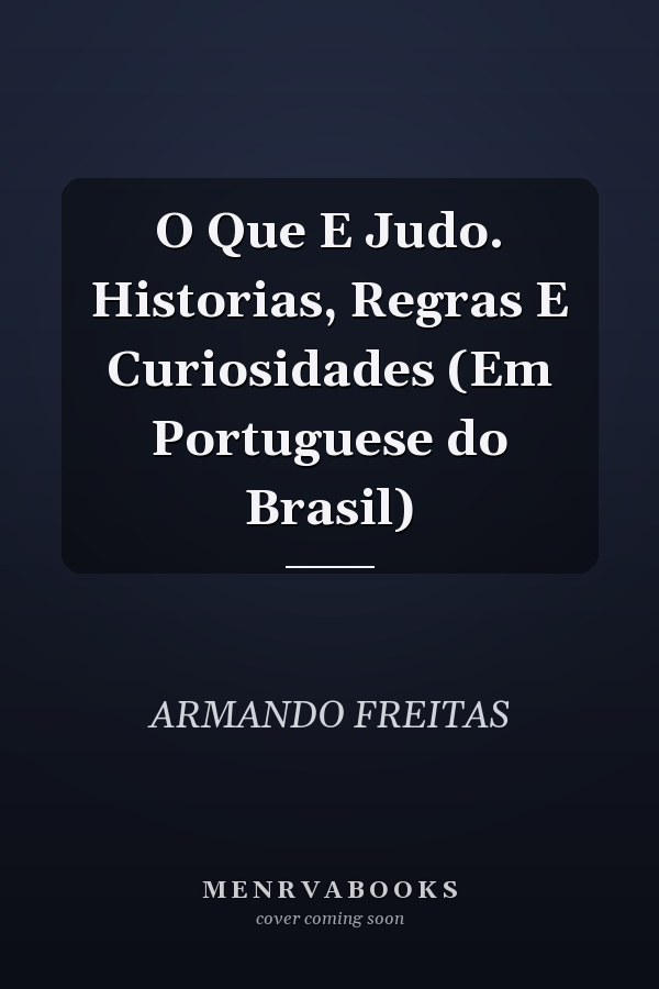 O Que E Judo. Historias, Regras E Curiosidades (Em Portuguese do Brasil)