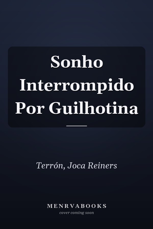 Sonho Interrompido Por Guilhotina