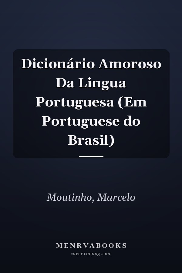 Dicionário Amoroso Da Lingua Portuguesa (Em Portuguese do Brasil)