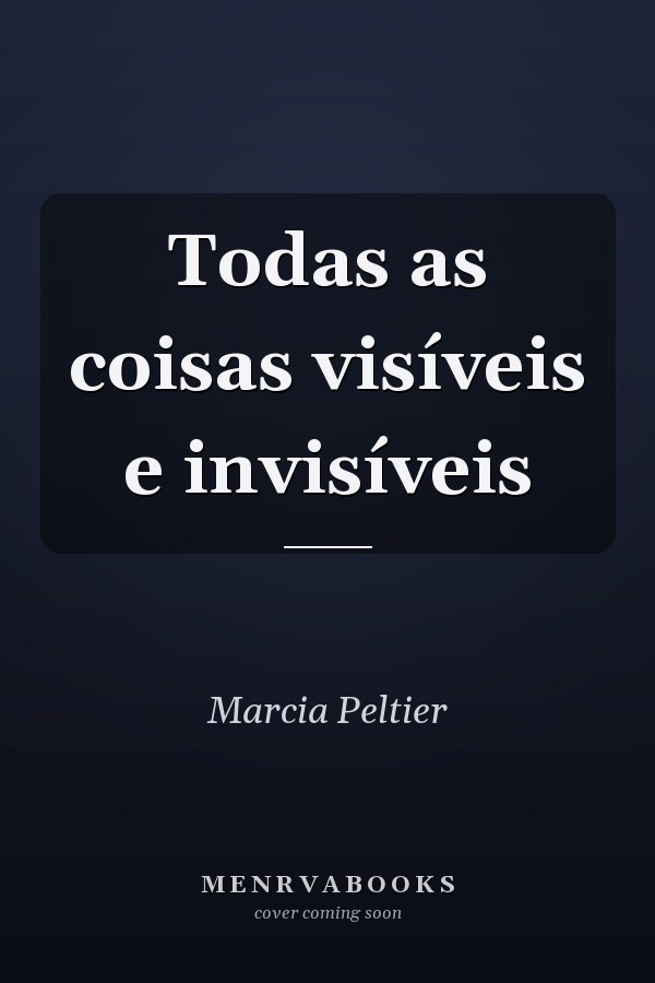 Todas as coisas visíveis e invisíveis