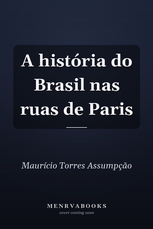 A história do Brasil nas ruas de Paris