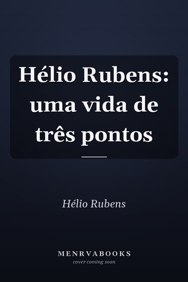 Hélio Rubens: uma vida de três pontos