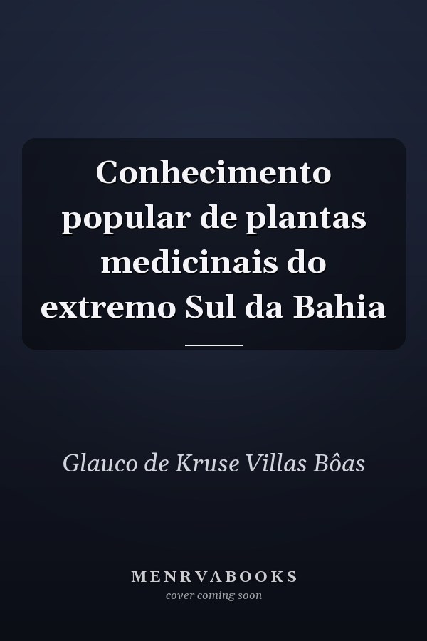 Conhecimento popular de plantas medicinais do extremo Sul da Bahia
