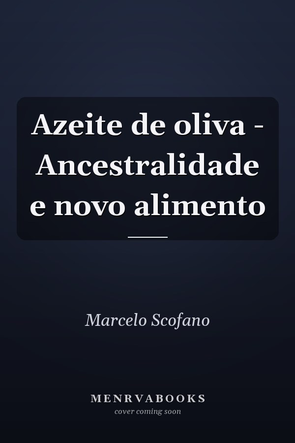 Azeite de oliva - Ancestralidade e novo alimento