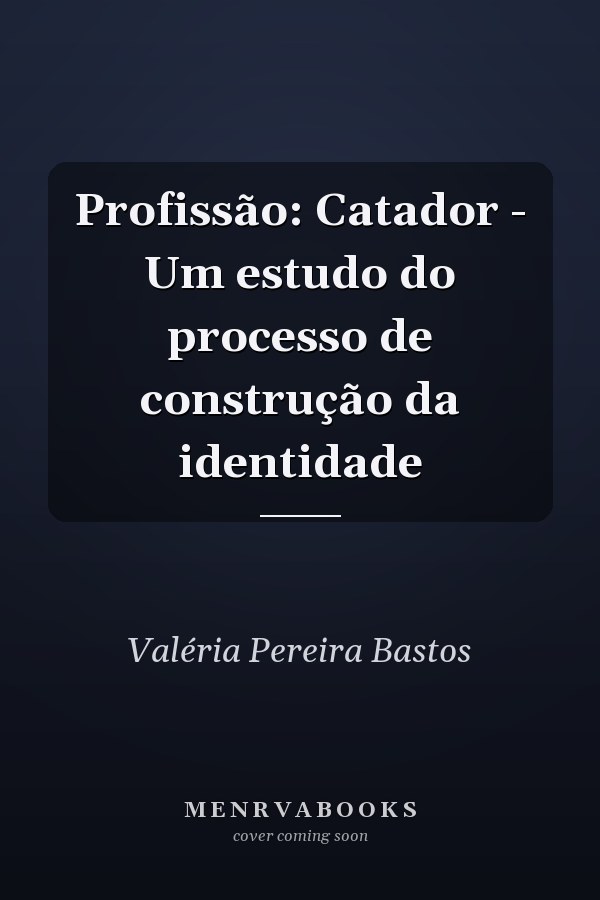 Profissão: Catador - Um estudo do processo de construção da identidade