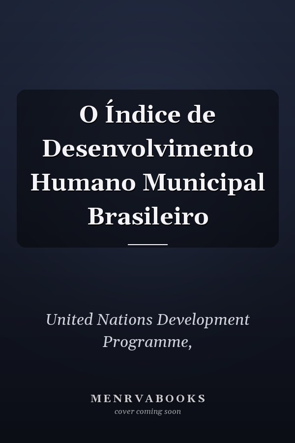 O Índice de Desenvolvimento Humano Municipal Brasileiro