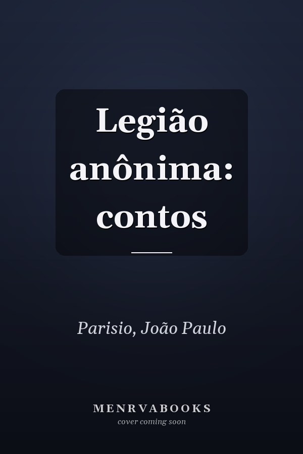 Legião anônima: contos
