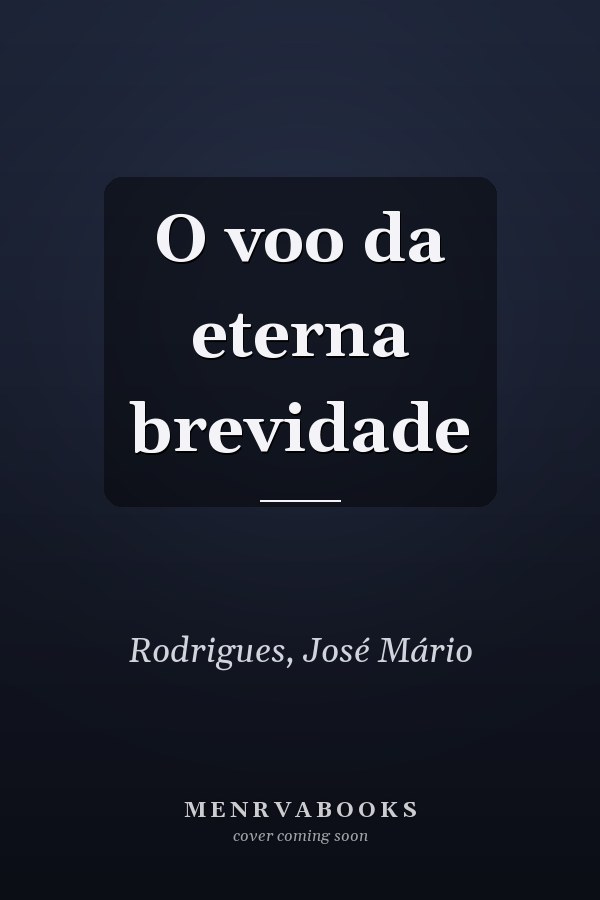 O voo da eterna brevidade
