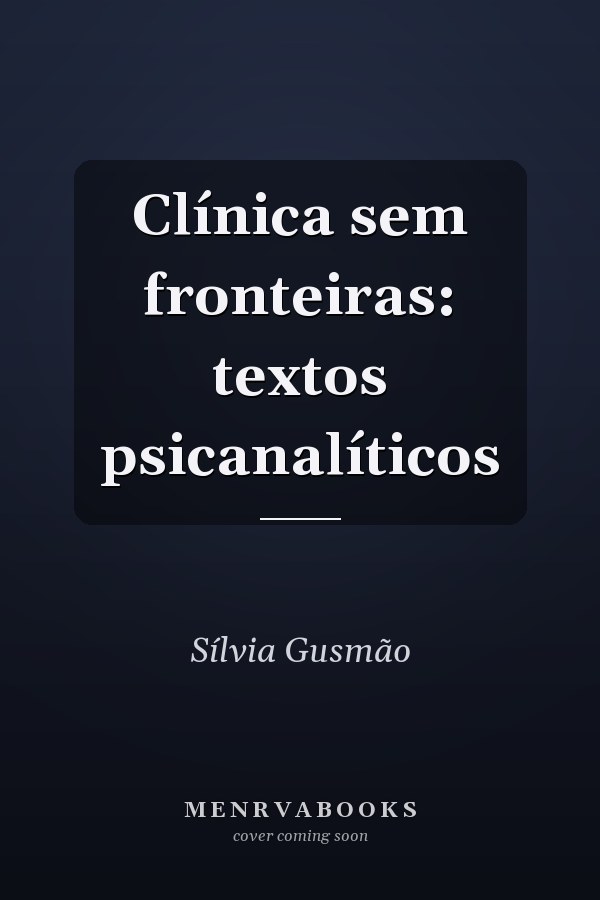 Clínica sem fronteiras: textos psicanalíticos