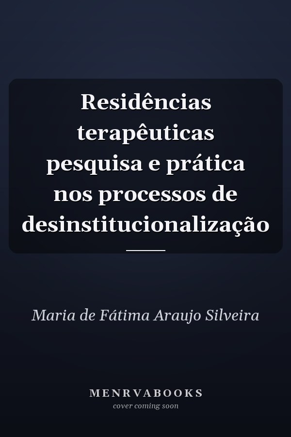 Residências terapêuticas pesquisa e prática nos processos de desinstitucionalização