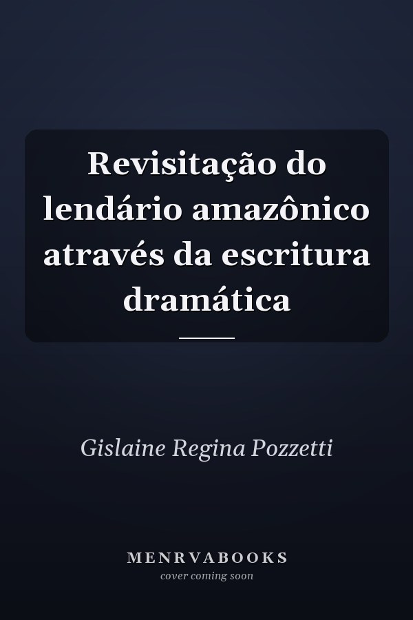 Revisitação do lendário amazônico através da escritura dramática