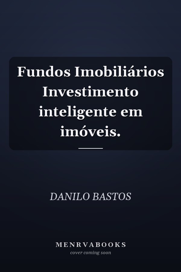 Fundos Imobiliários Investimento inteligente em imóveis.