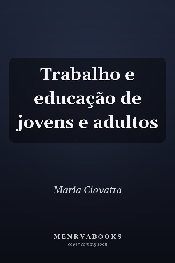 Trabalho e educação de jovens e adultos
