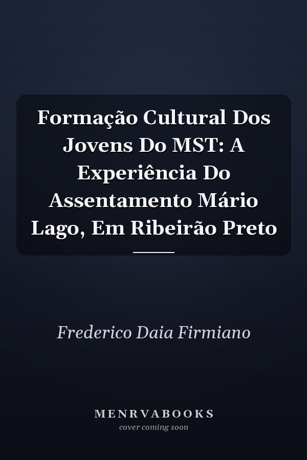 Formação Cultural Dos Jovens Do MST: A Experiência Do Assentamento Mário Lago, Em Ribeirão Preto