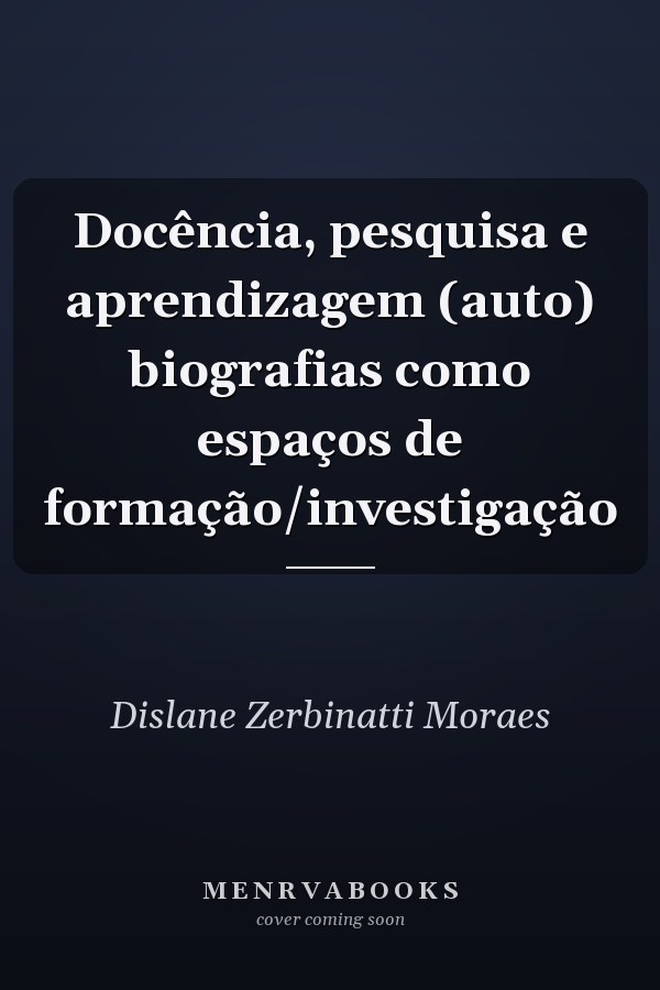 Docência, pesquisa e aprendizagem (auto) biografias como espaços de formação/investigação