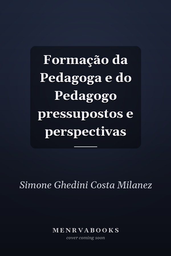 Formação da Pedagoga e do Pedagogo pressupostos e perspectivas