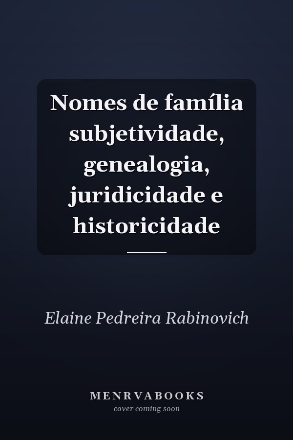 Nomes de família subjetividade, genealogia, juridicidade e historicidade