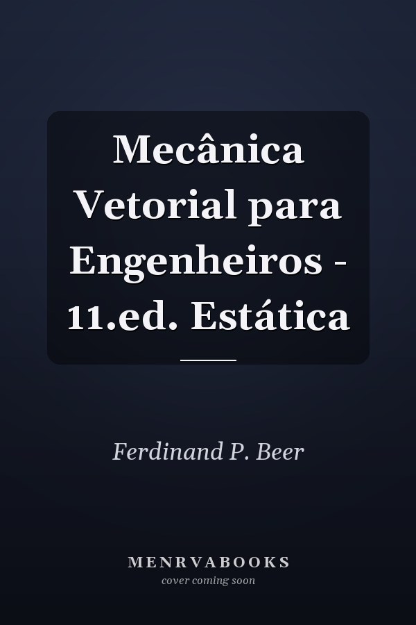 Mecânica Vetorial para Engenheiros - 11.ed. Estática