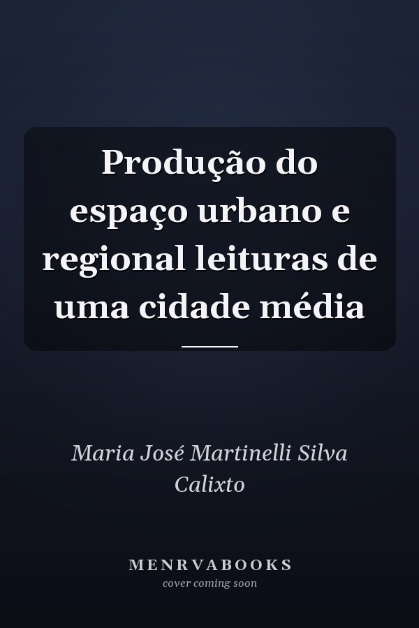 Produção do espaço urbano e regional leituras de uma cidade média