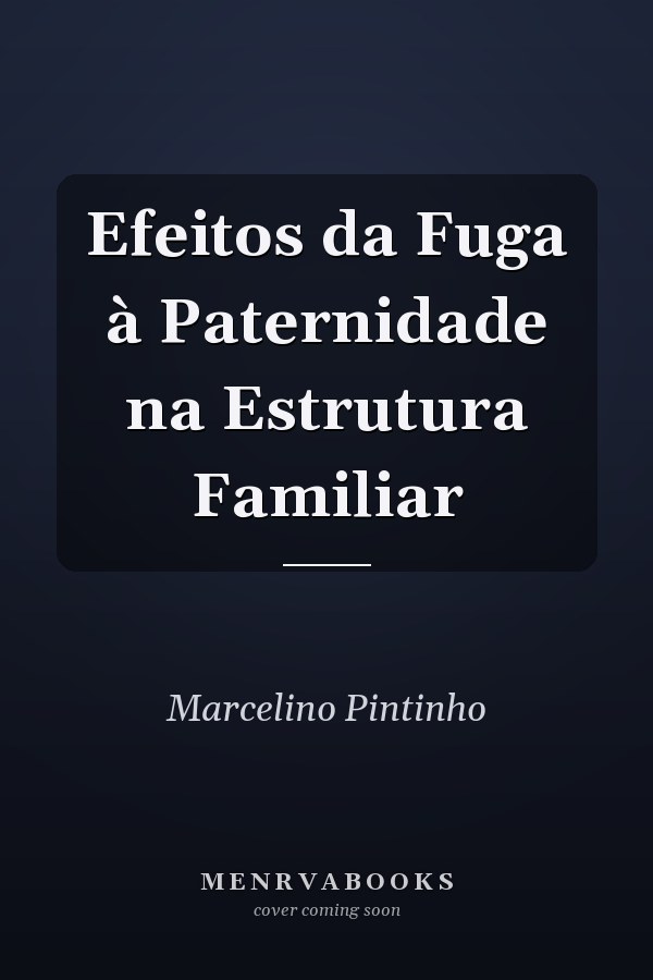 Efeitos da Fuga à Paternidade na Estrutura Familiar