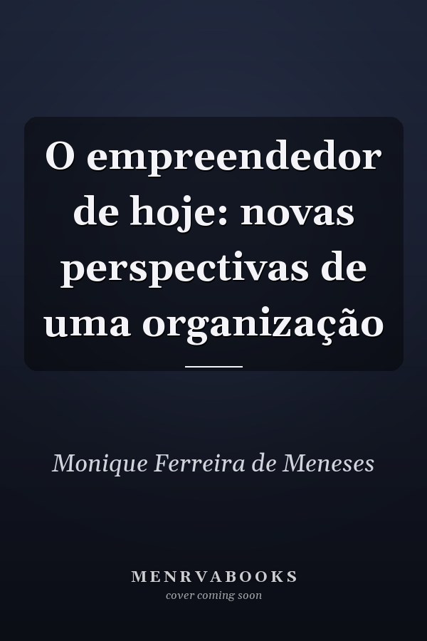 O empreendedor de hoje: novas perspectivas de uma organização