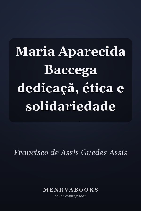 Maria Aparecida Baccega dedicaçã, ética e solidariedade