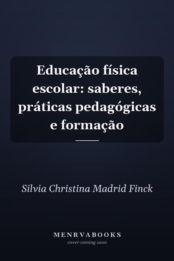 Educação física escolar: saberes, práticas pedagógicas e formação