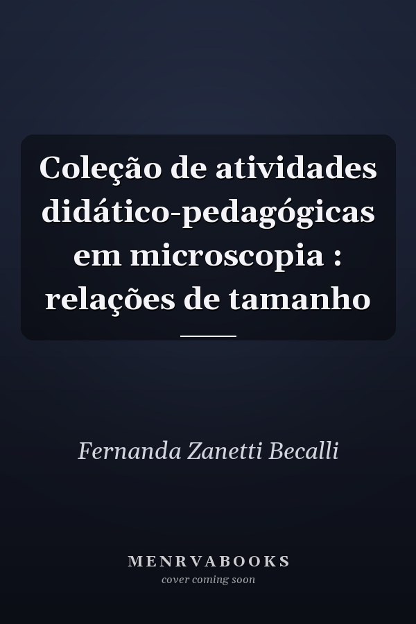 Coleção de atividades didático-pedagógicas em microscopia : relações de tamanho