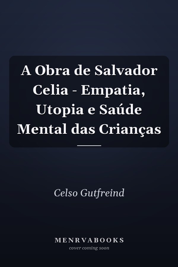 A Obra de Salvador Celia - Empatia, Utopia e Saúde Mental das Crianças