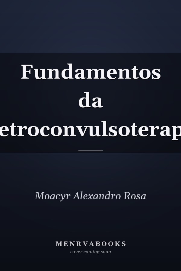 Fundamentos da Eletroconvulsoterapia