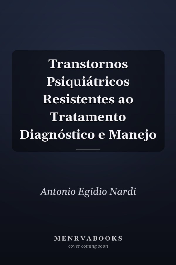 Transtornos Psiquiátricos Resistentes ao Tratamento Diagnóstico e Manejo