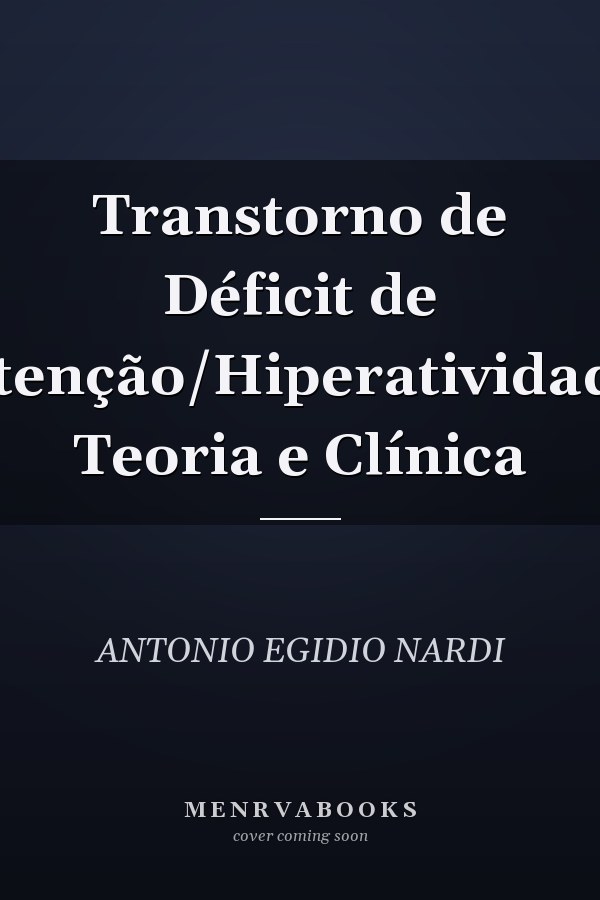 Transtorno de Déficit de Atenção/Hiperatividade Teoria e Clínica