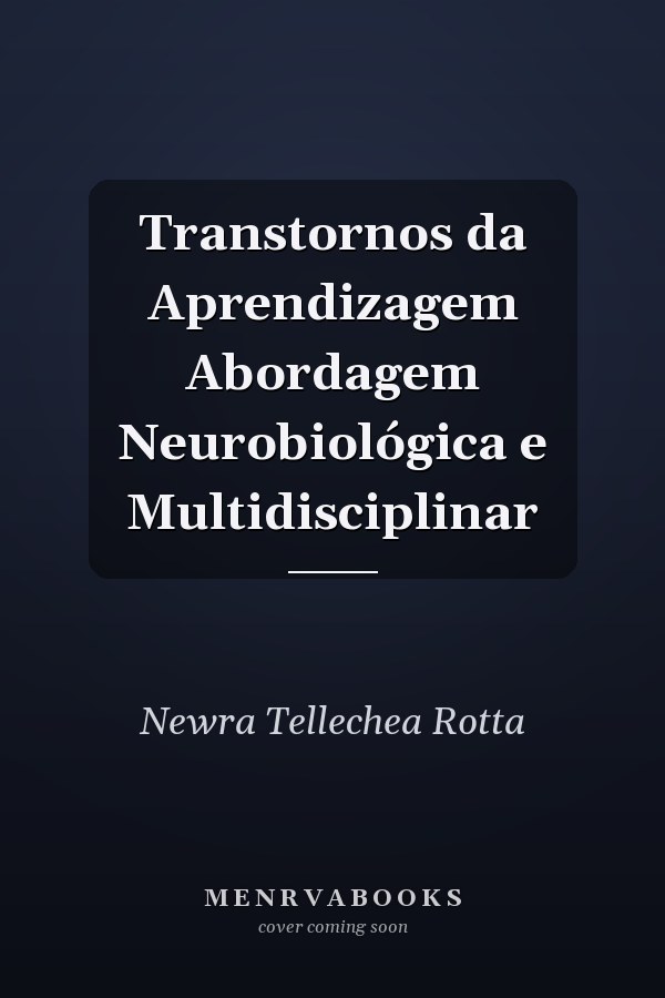 Transtornos da Aprendizagem Abordagem Neurobiológica e Multidisciplinar