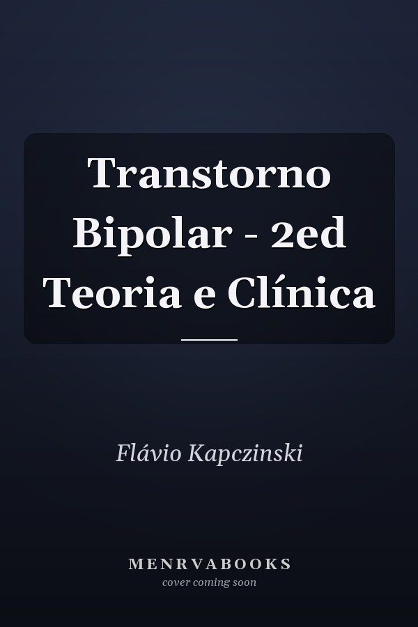 Transtorno Bipolar - 2ed Teoria e Clínica