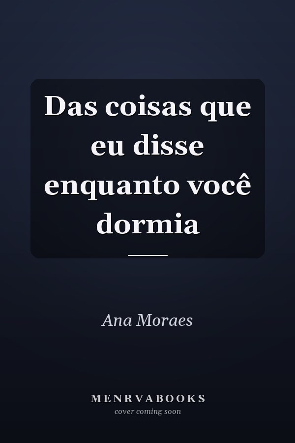 Das coisas que eu disse enquanto você dormia