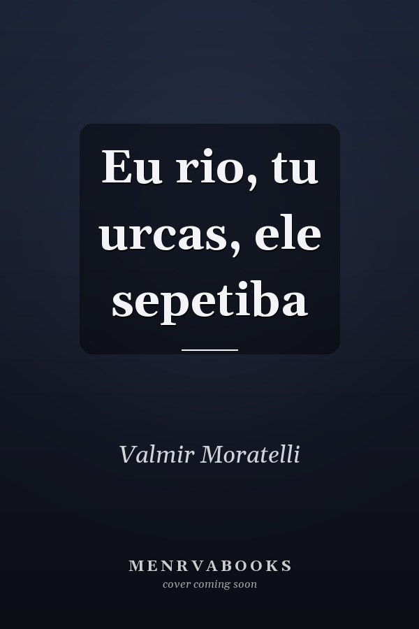 Eu rio, tu urcas, ele sepetiba