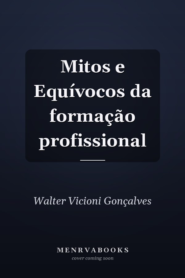 Mitos e Equívocos da formação profissional