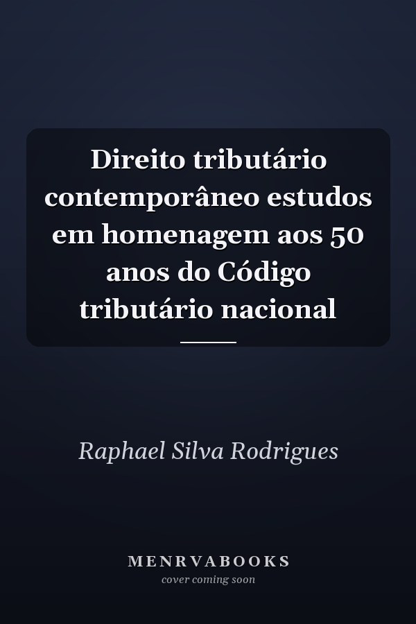 Direito tributário contemporâneo estudos em homenagem aos 50 anos do Código tributário nacional