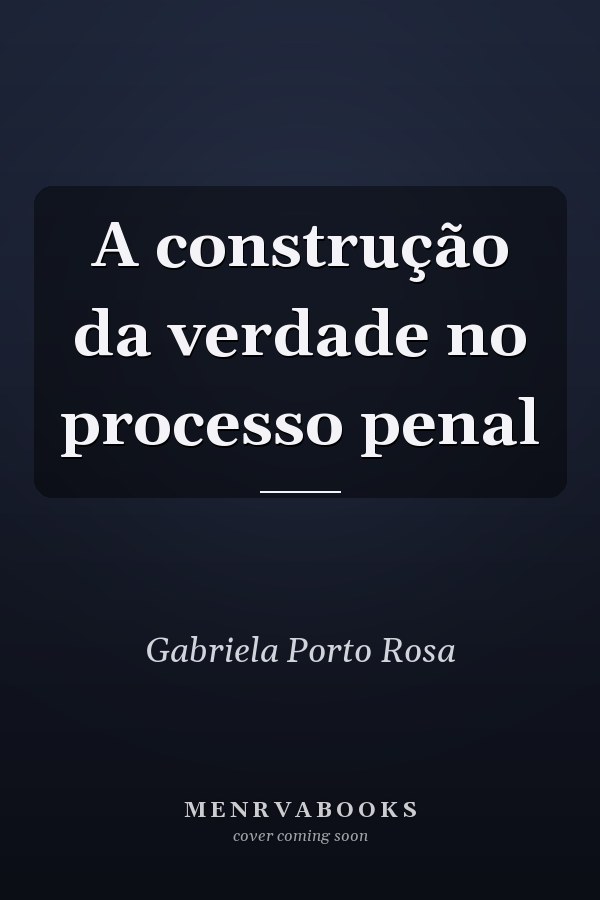 A construção da verdade no processo penal