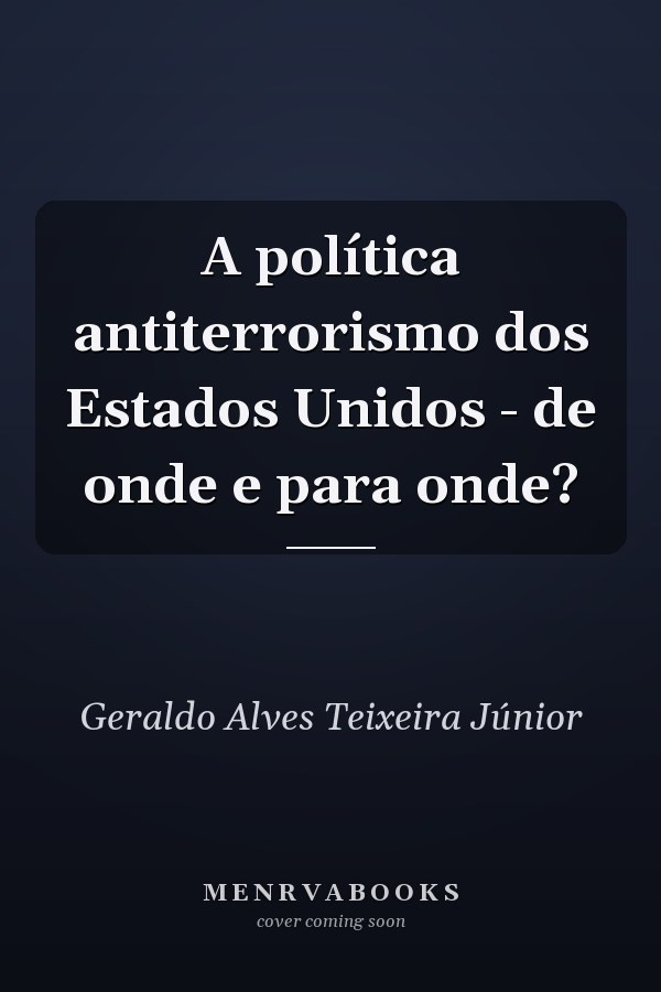 A política antiterrorismo dos Estados Unidos - de onde e para onde?