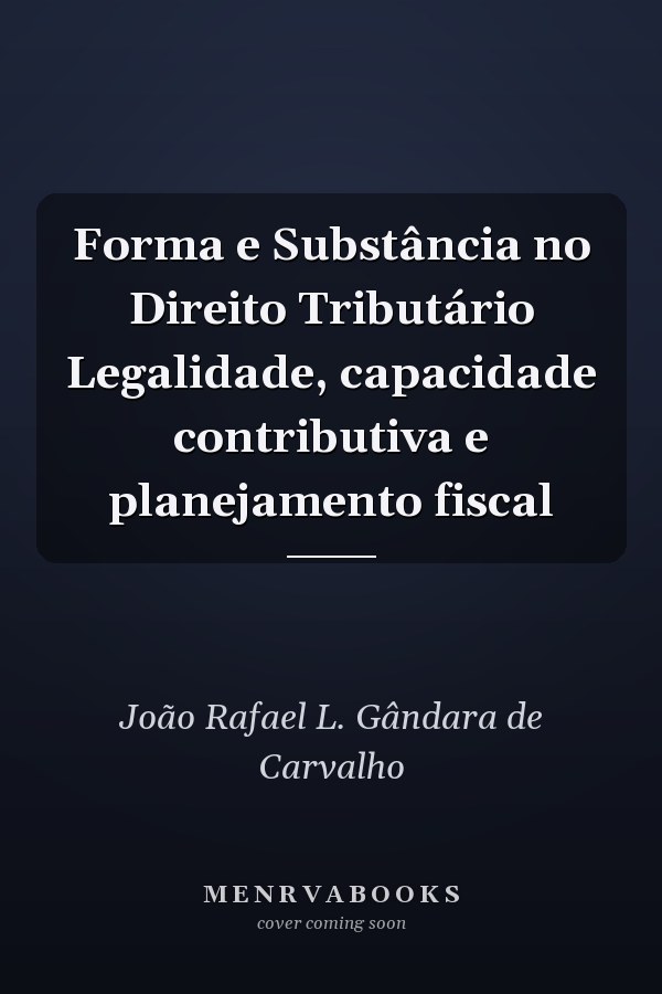 Forma e Substância no Direito Tributário Legalidade, capacidade contributiva e planejamento fiscal