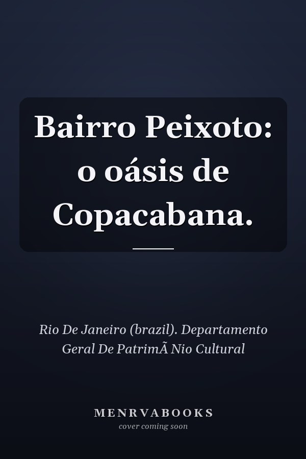 Bairro Peixoto: o oásis de Copacabana.