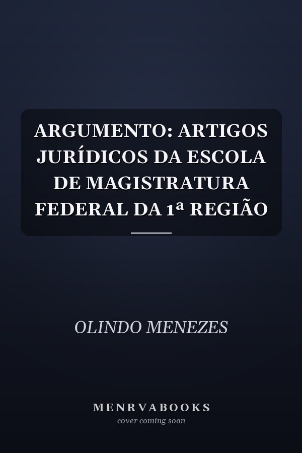 ARGUMENTO: ARTIGOS JURÍDICOS DA ESCOLA DE MAGISTRATURA FEDERAL DA 1ª REGIÃO