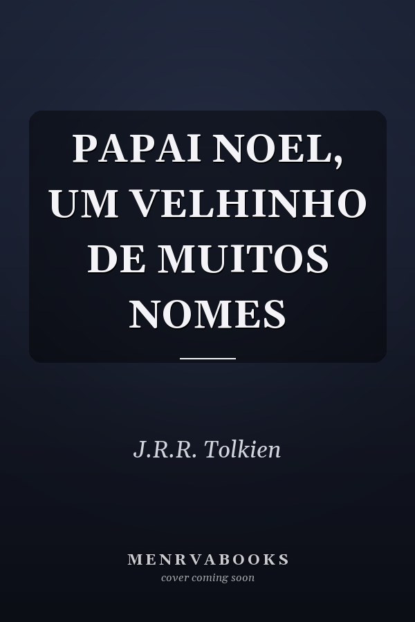 PAPAI NOEL, UM VELHINHO DE MUITOS NOMES