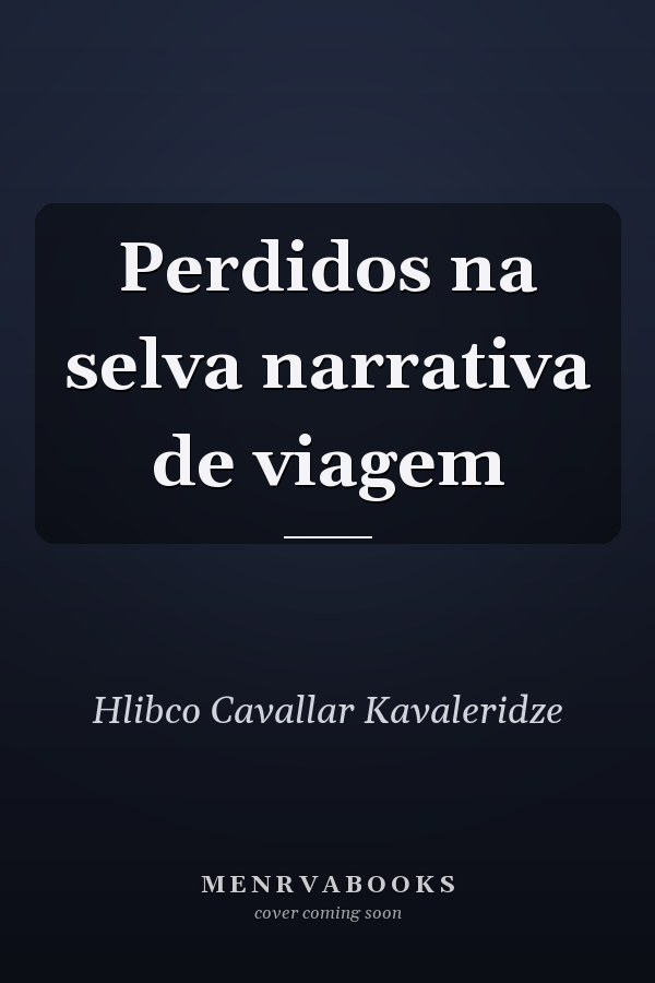 Perdidos na selva narrativa de viagem