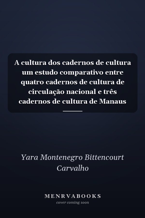 A cultura dos cadernos de cultura um estudo comparativo entre quatro cadernos de cultura de circulação nacional e três cadernos de cultura de Manaus